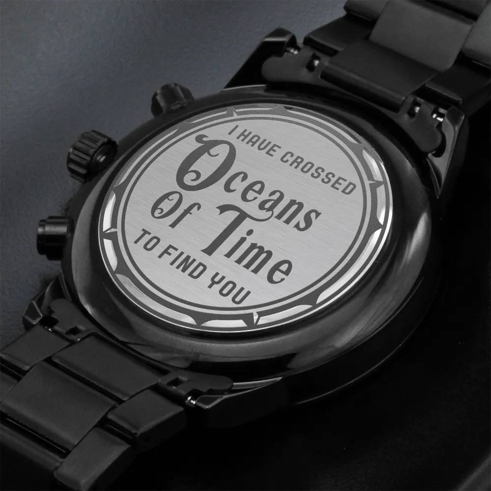 I Have Crossed Oceans Of Time to Find You Gothic Romantic Engraved Design Black Chronograph Watch For Men